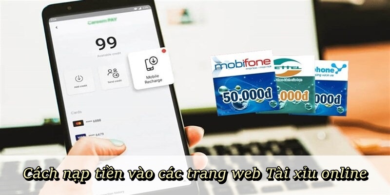 Cách nạp tiền vào các trang web Tài Xỉu Online