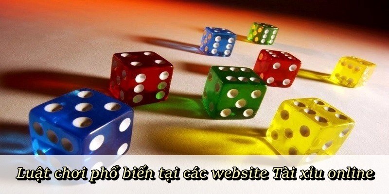 Luật chơi phổ biến tại các website Tài Xỉu Online